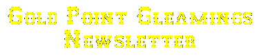 Gold Point Gleamings Newsletter